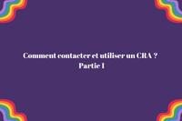 Comment contacter et utiliser un CRA ? - Partie 1