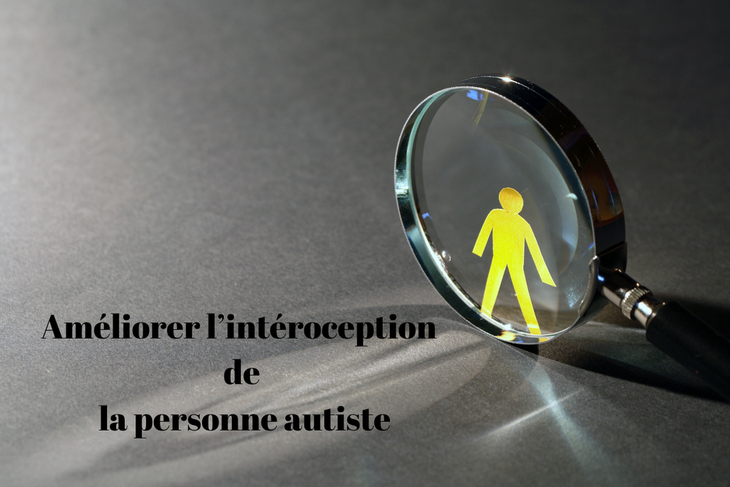 Améliorer l’intéroception de la personne autiste