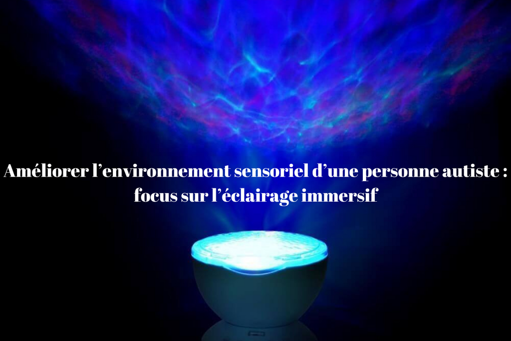 Améliorer l’environnement sensoriel d’une personne autiste : focus sur l’éclairage immersif